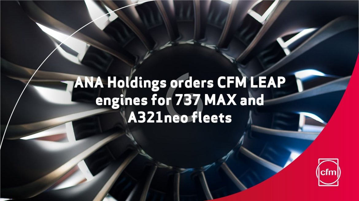 ANA Holdings Orders CFM LEAP Engines for 737 MAX and A321neo Fleets